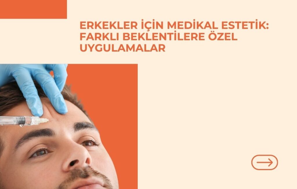 Erkekler için Medikal Estetik: Farklı Beklentilere Özel Uygulamalar