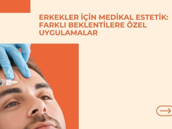 Erkekler için Medikal Estetik: Farklı Beklentilere Özel Uygulamalar